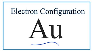 Au Electron Configuration Gold [upl. by Wymore655]