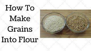 How To Make Grains Into Flour [upl. by Birmingham]