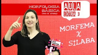 MORFOLOGIA BÁSICA AULA EXTRA 3  Morfema x sílaba [upl. by Nnylsia]