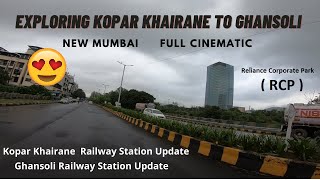 Exploring Ghansoli To Kopar Khairane amp Reliance Corporate Park  RPC  New Mumbai Full Information [upl. by Yarod]