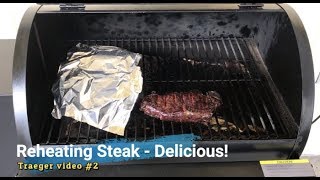 Reheating Steak  Delicious  Traeger Video 2 [upl. by Fanchan]