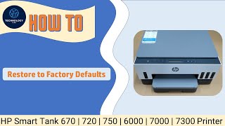 HP Smart Tank 670 720 750 6000 7000 7300 Printers  How to restore  Reset to Factory defaults [upl. by Luaped]