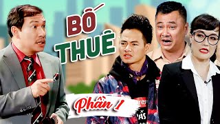 Phim hài VTV  BỐ THUÊ phần 1  Hài Xuân Bắc Quang Thắng Vân Dung Tự Long  Hài Việt Nam hay [upl. by Nosnorb]