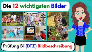 Deutsch lernen  Die 12 wichtigsten Bilder Prüfung B1 Bildbeschreibung  Telc  DTZ  ÖSD [upl. by Adianes268]