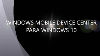 WINDOWS MOBILE DEVICE CENTER PARA WINDOWS 10 wmv [upl. by Adnahsam345]