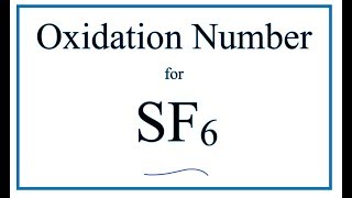 How to find the Oxidation Number for S in SF6 Sulfur hexafluoride [upl. by Areta]