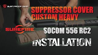 HOWTO Install BPG Suppressor Cover Custom Heavy  SUREFIRE SOCOM 556 RC2 [upl. by Morissa268]