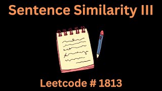 SENTENCE SIMILARITY III  LEETCODE 1813  PYTHON SOLUTION [upl. by Wallach]