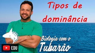 Tipos de dominância  Genética  Biologia com o Tubarão [upl. by Yerac21]