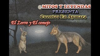 015 El Zorro y El Conejo  Cuentos En aymara [upl. by Cull]