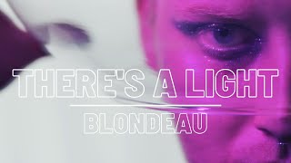 Blondeau  Theres a Light Official Video [upl. by Rahr]