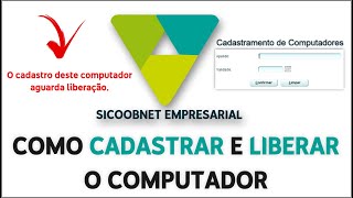 COMO CADASTRAR E LIBERAR O COMPUTADOR  SICOOBNET EMPRESARIAL [upl. by Nnylarat]