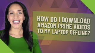 How do I download Amazon Prime videos to my laptop offline [upl. by Hpejsoj829]