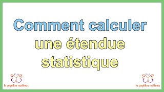 Comment calculer une étendue statistique [upl. by Smiga]