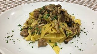 Pappardelle Funghi e Salsiccia [upl. by Fitzpatrick169]