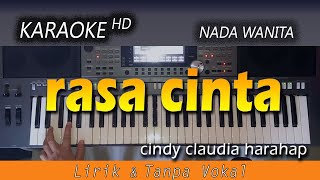 RASA CINTA  Cindy Claudia Harahap  KARAOKE HD Nada Wanita [upl. by Eiclud]