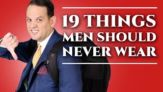 19 Things Men Should Never Wear  Mens Fashion amp Menswear Style Mistakes amp What Not To Wear [upl. by Carrew669]