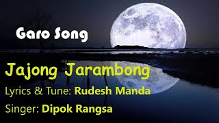 Jajong Jarambong ।। Garo Song ।। By Dipok Rangsa [upl. by Jeanelle740]