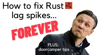 How to fix Rust lag spikes FOREVER Plus Doorcamper tips [upl. by Eicaj25]