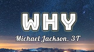 Michael Jackson 3T  Why Lyrics Video [upl. by Stearn]