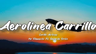 Aerolinea Carrillo  T3r Elemento Ft Gerardo Ortiz LetraEnglish Lyrics [upl. by Tadashi519]