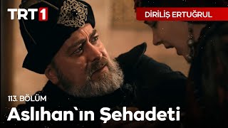 Diriliş Ertuğrul 113 Bölüm  Aslıhanın Şehadeti [upl. by Nelia234]