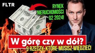 🎢 W górę czy w dół 9 rzeczy które musisz wiedzieć o rynku nieruchomości  Q2 2024 JDONxFLTR 60 [upl. by Idden]