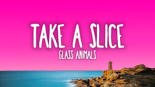 Glass Animals  Take a Slice Lyrics [upl. by Nevin]