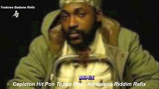 Capleton Hit Pon Toppa Hits Amapiano Riddim Refix [upl. by Nuahsed]