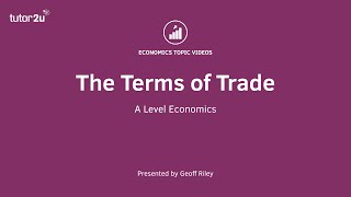 Terms of Trade I A Level and IB Economics [upl. by Tnayrb]