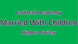 Married With Children  Higher Guitar backing track  Larkhall Academy [upl. by Oicnecserc]