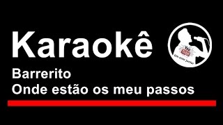 Barrerito Onde estão os meu passos Karaoke [upl. by Kelsy176]