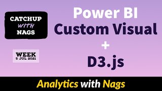 Power BI Custom Visual  D3js integration  Catch Up With Nags  Week 5 Jul 2021 [upl. by Aerdnna]