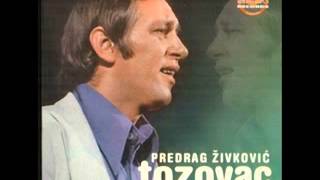 Predrag Zivkovic Tozovac  Oci Jedne Zene [upl. by Itin488]