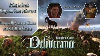 Trying to Break Kingdom Come Deliverance  Become Max Level in Skalitz and Kill all the Cumans [upl. by Hsoj408]