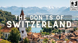 Switzerland The Donts of Visiting Switzerland [upl. by Atiuqal775]