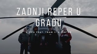 STOKA feat TRAM 11 amp JANTAR  Zadnji reper u gradu OFFICIAL VIDEO [upl. by Cired]