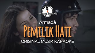 Pemilik Hati  Armada  KARAOKE ORIGINAL [upl. by Wolfort]