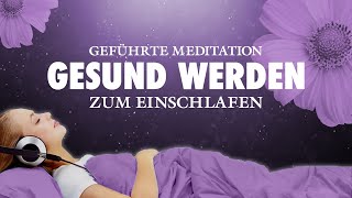 Gute Besserung  Meditation zum Einschlafen und gesund werden [upl. by Deborath]