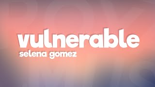 Selena Gomez  Vulnerable Lyrics [upl. by Karlise478]