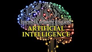 Internet Comment Etiquette quotArtificial Intelligencequot [upl. by Natelson]