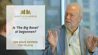 Een Goud Gesprek met Han de Jong Is The Big Reset al begonnen [upl. by Ojybbob]