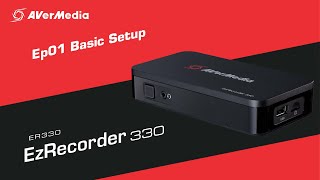 AVerMedia EzRecorder 330 ER330 Tutorial Ep01—Basic Setup [upl. by Turley]