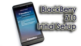 BlackBerry Z10  Initial Setup [upl. by Edik]