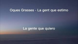 La gent que estimo  Oques grasses Subtitulada al español [upl. by Eeniffar690]