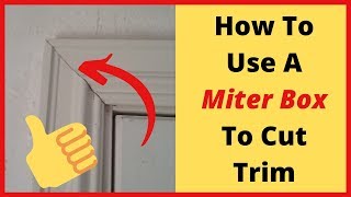 How To Use A Miter Box To Cut Trim [upl. by Jennine536]