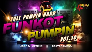 DJ FUNKOT PUMPIN HARD 2024  VOL 10  BBC DJ OFFICIAL [upl. by Sliwa261]