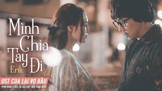 OST CUA LẠI VỢ BẦU  Mình Chia Tay Đi  Erik  Phim Đang Chiếu [upl. by Ahsiekam306]