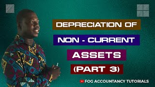 DEPRECIATION OF NON CURRENT ASSETS PART 3 [upl. by Frannie]