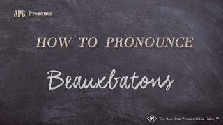 How to Pronounce Beauxbatons Real Life Examples [upl. by Hesta]